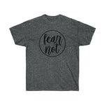 Fear Not Tee