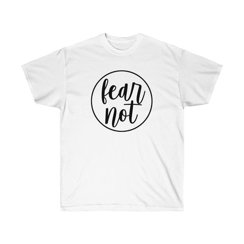 Fear Not Tee