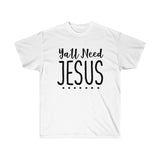 All Need Jesus Tee