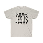 All Need Jesus Tee