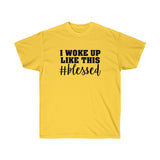I Woke Up Like This Blessed Tee