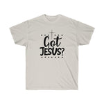 Got Jesus? Tee