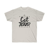 Got Jesus? Tee