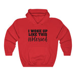 I Woke Up Like This Blessed Hoodie