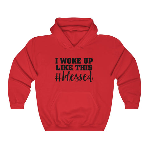 I Woke Up Like This Blessed Hoodie