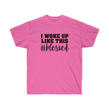 I Woke Up Like This Blessed Tee