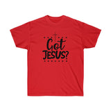 Got Jesus? Tee