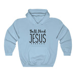 All Need Jesus Hoodie