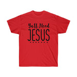 All Need Jesus Tee