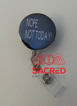 Badge Reel: Nope. NOT TODAY!